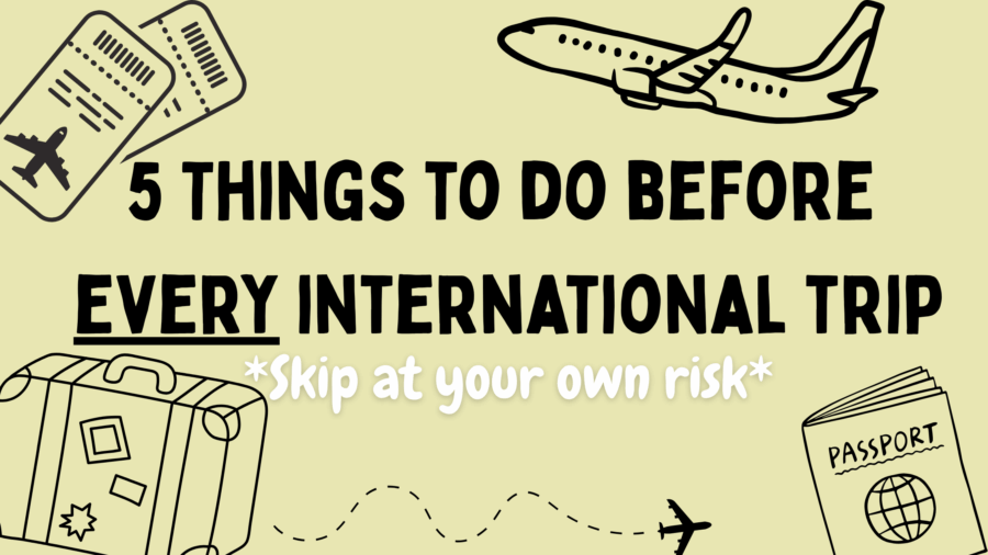 5 Essential Things to Do Before Every International Trip